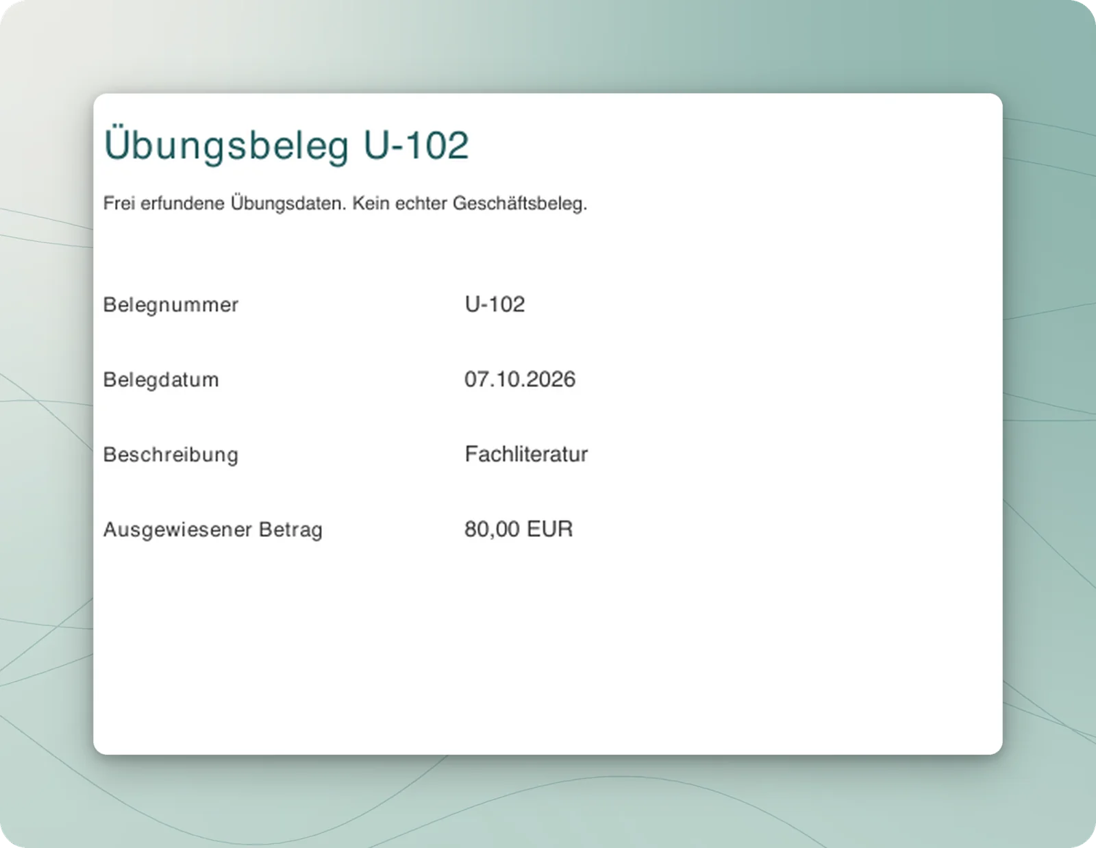 Gerenderter Übungsbeleg U-102 mit Belegdatum, Beschreibung und Betrag von 80 EUR, ohne Zahlungsfrist.