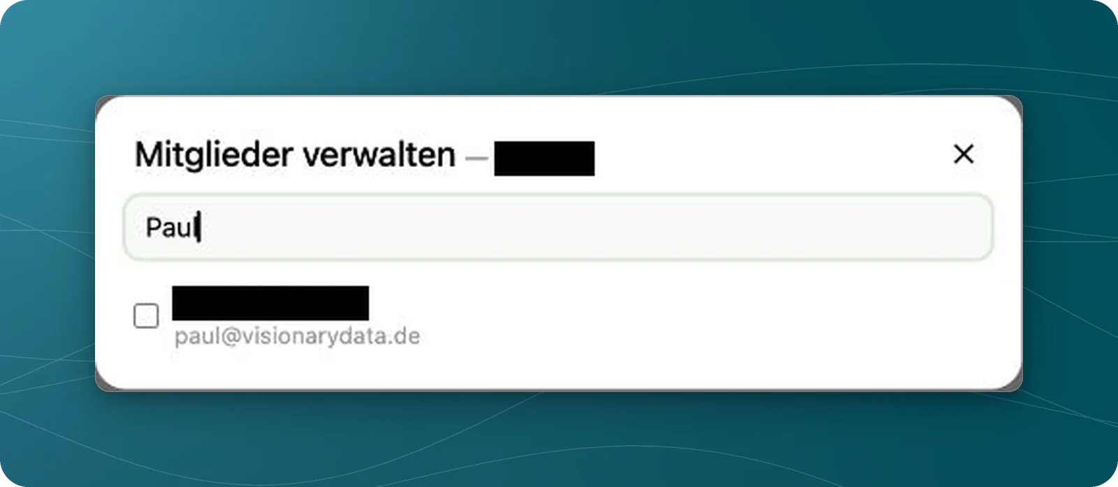 Dialog Mitglieder verwalten mit Suchfeld und einer nicht ausgewählten Person; Namen sind verdeckt