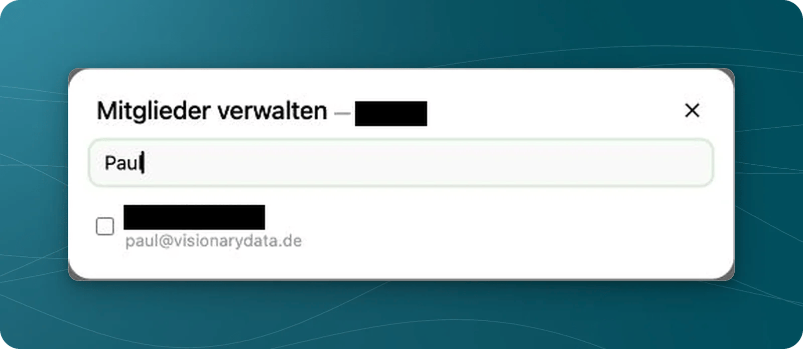 Dialog Mitglieder verwalten mit Suchfeld und einer nicht ausgewählten Person; Namen sind verdeckt