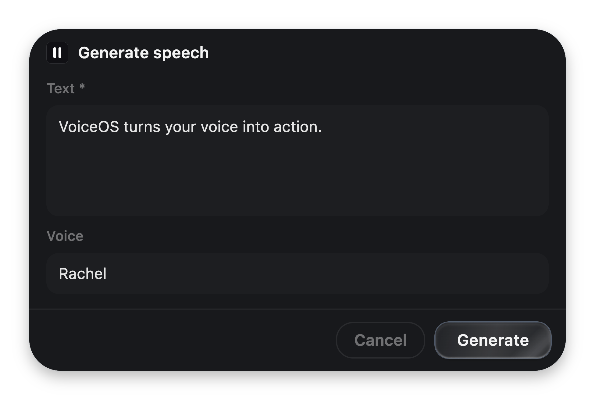 A 'Generate speech' confirmation card with an editable Text field reading 'VoiceOS turns your voice into action.', a Voice picker set to Rachel, and Cancel / Generate buttons.