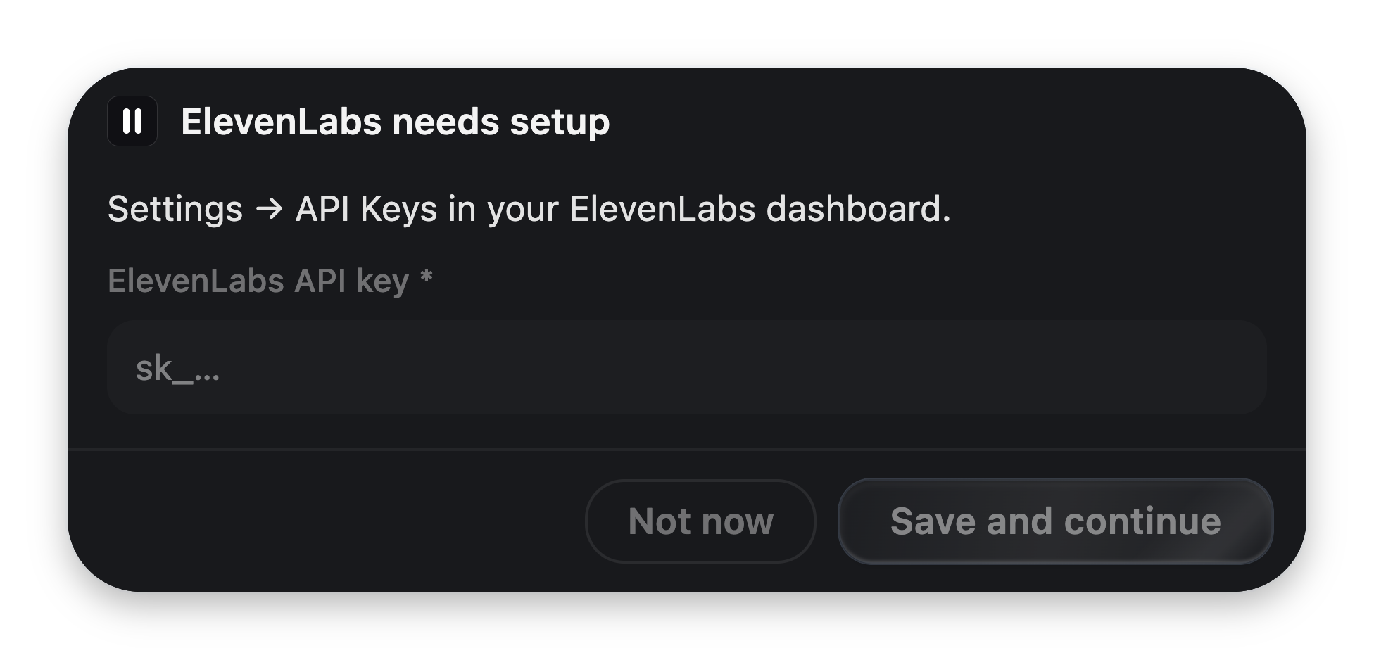 An 'ElevenLabs needs setup' card in the notch with the help text 'Settings → API Keys in your ElevenLabs dashboard.', a secure API key field with an sk_ placeholder, and Not now / Save and continue buttons.
