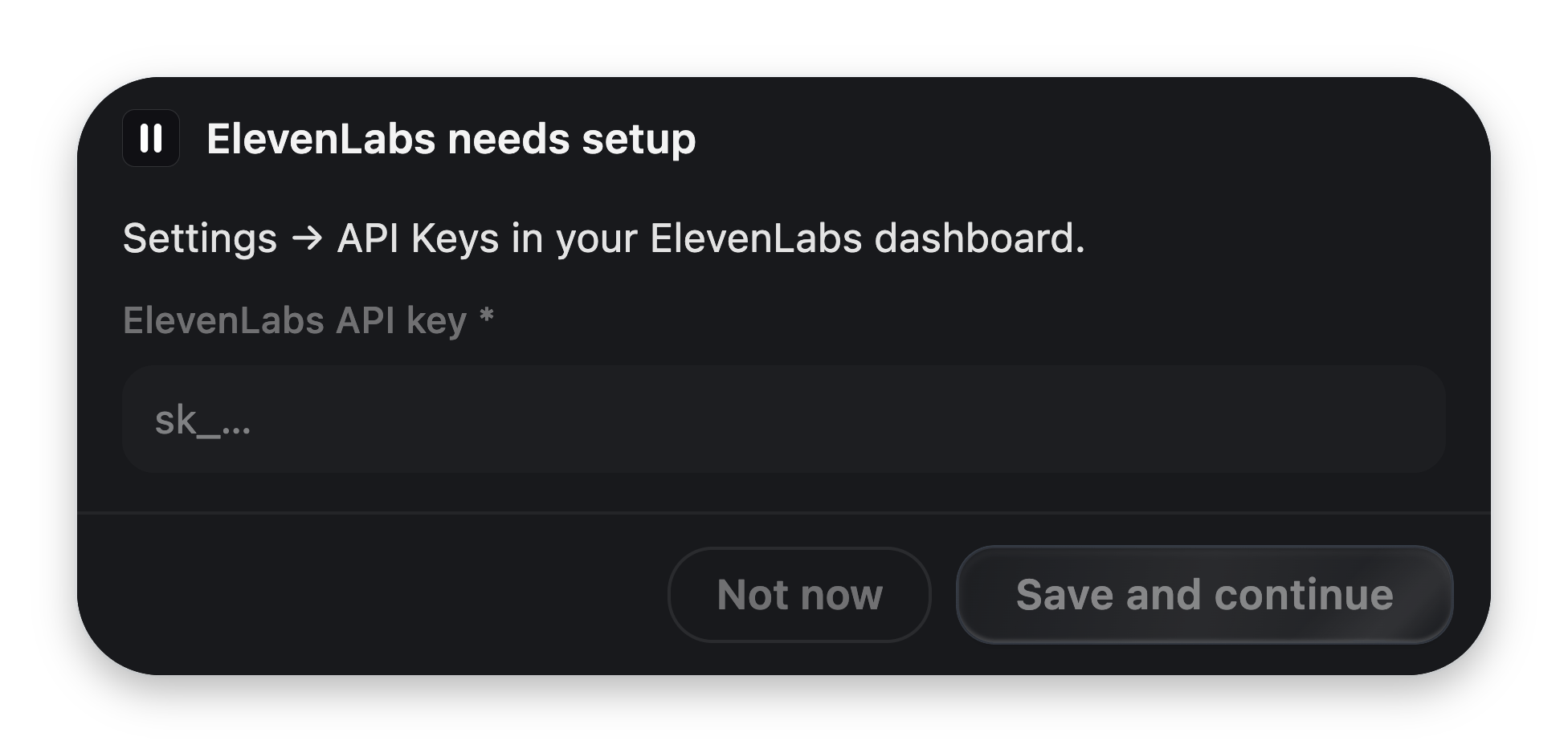 An 'ElevenLabs needs setup' card in the notch with the help text 'Settings → API Keys in your ElevenLabs dashboard.', a secure API key field with an sk_ placeholder, and Not now / Save and continue buttons.