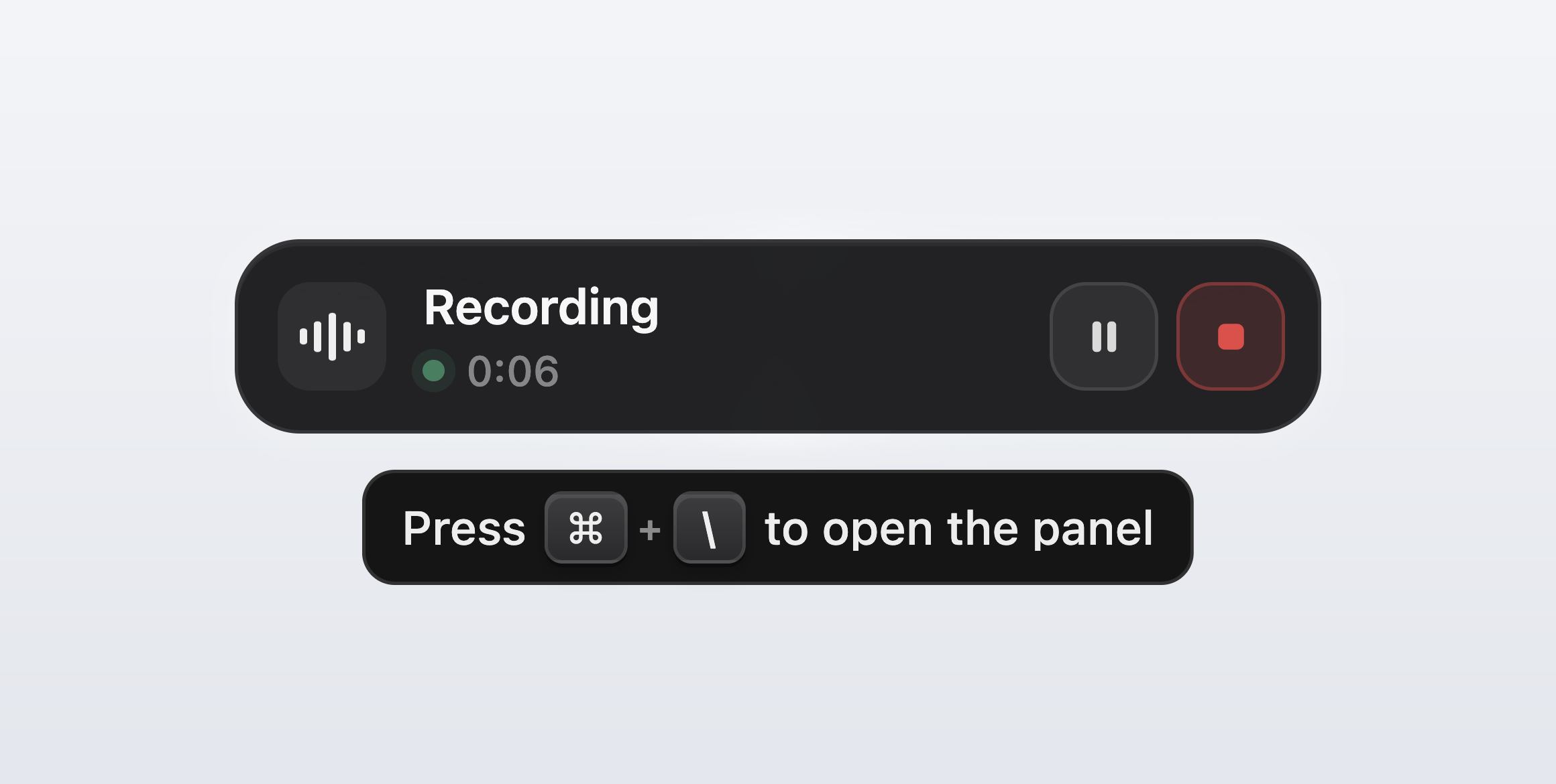 A hint below the recording indicator reading Press Cmd backslash to open the panel