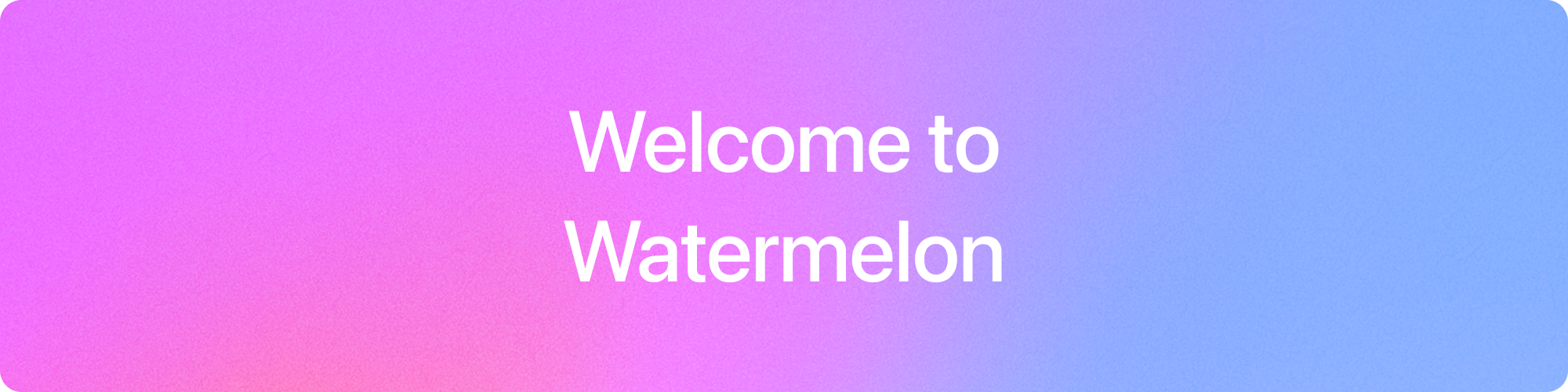 Welcome to our Help Center - Watermelon documentation