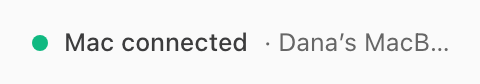 Green dot with Mac connected and the Mac's name