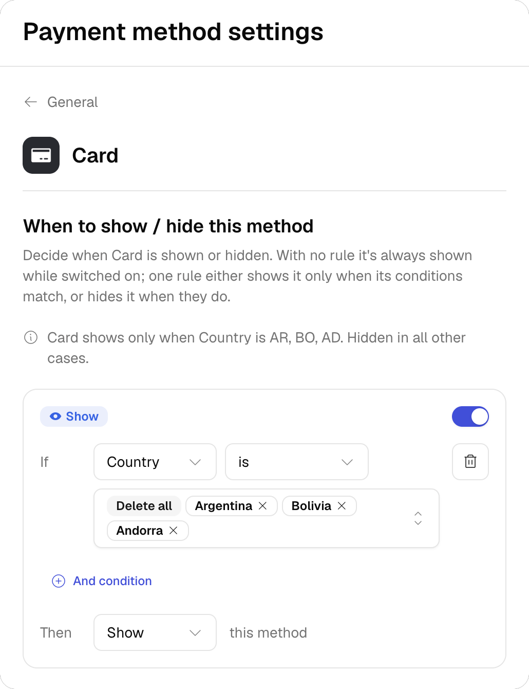 The When to show / hide this method page for Card, with the sentence Card shows only when Country is AR, BO, AD, and a Show rule reading If Country is Argentina, Bolivia, Andorra, then Show this method