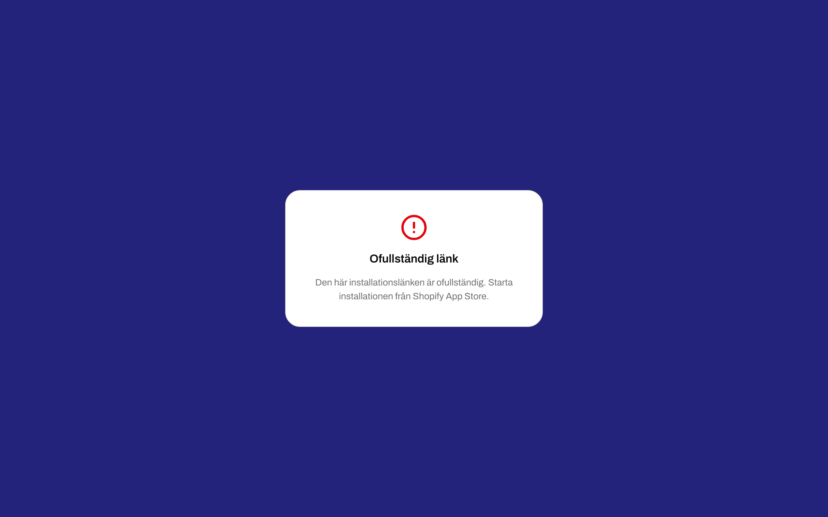 Meddelandet Ofullständig länk som ber dig starta installationen från Shopify App Store