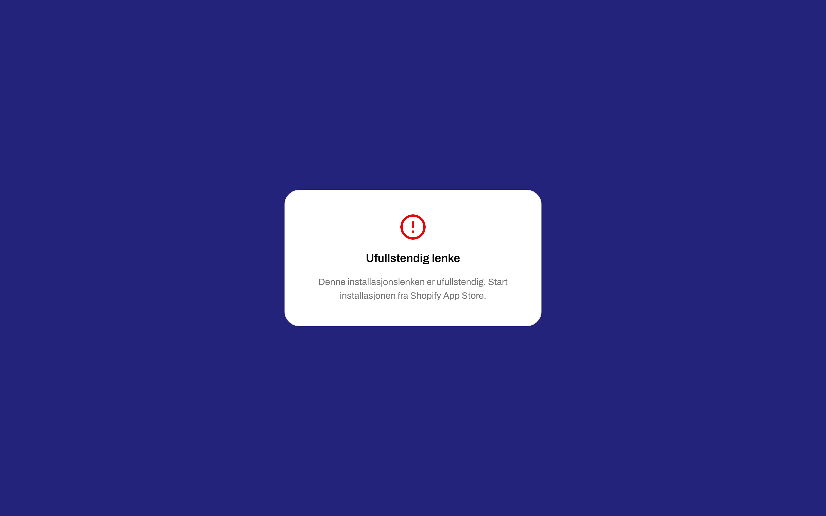 Meldingen Ufullstendig lenke som ber deg starte installasjonen fra Shopify App Store