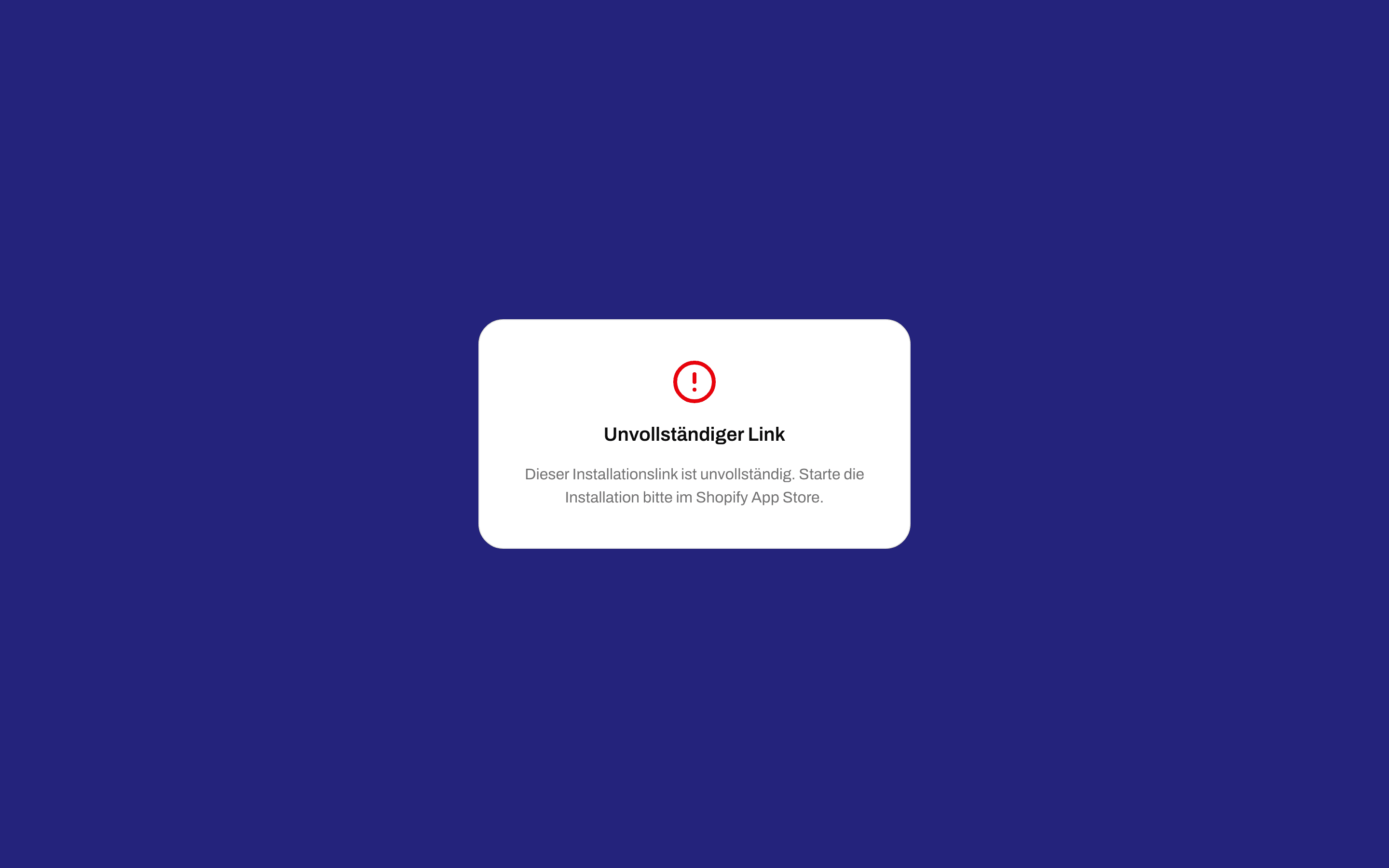 Meldung Unvollständiger Link, die dich bittet, die Installation im Shopify App Store zu beginnen