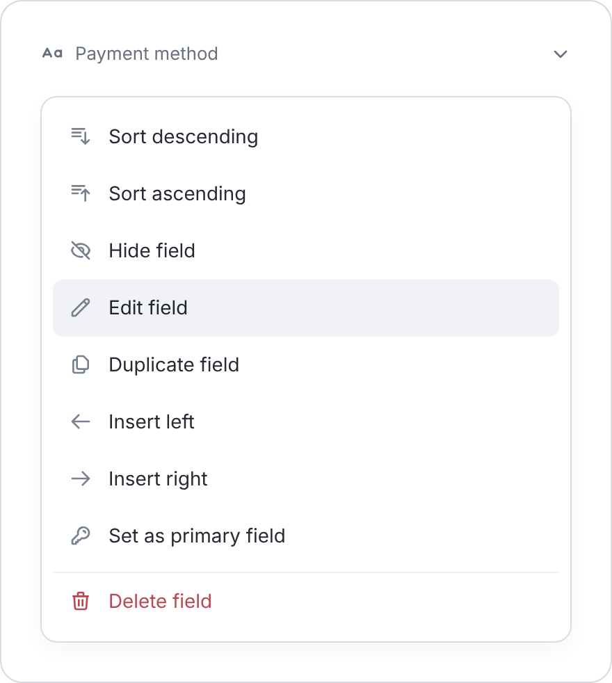 Column menu showing Edit field, Duplicate field, Hide field, and Delete field.