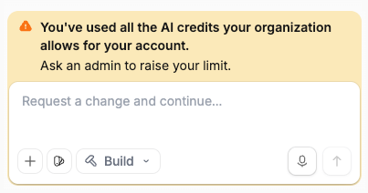 At-limit banner in the chat input Chat input showing a banner telling the member they have used all the AI credits their organization allows